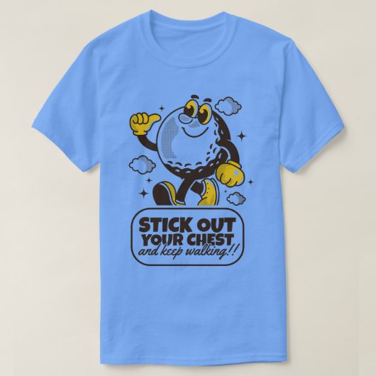 Steek je borst uit en blijf lopen 1 t-shirt (Design voorkant)