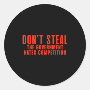 Steel de boel niet De regering haat concurrentie Ronde Sticker