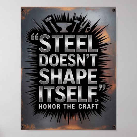 Steel Doesn’t Shape Itself – Blacksmith Quote Poster (Voorkant)