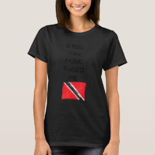 Steel Pan Music Raised Me Trinidad en Tobago Flag T-shirt
