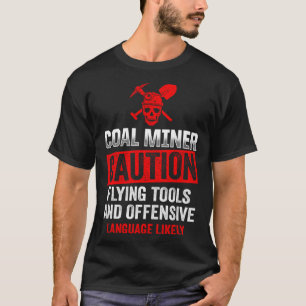 Steenkoolmijnwerker Vliegende Gereedschappen Mijnb T-shirt
