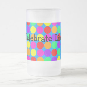Stein met Celebrate Life! bericht Matglas Bierpul