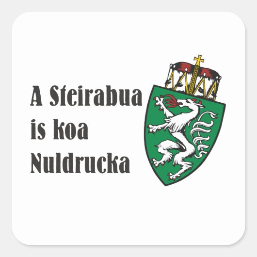 Steirabua is koa Nudldrucka Steiermark Österreich Vierkante Sticker (Voorkant)