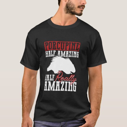 Stekelvarken - Half Geweldig - Half Echt Geweldig T-shirt (Voorkant)