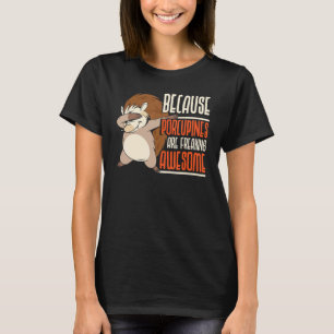 Stekelvarkens Zijn Echt Geweldige Knaagdier Stekel T-shirt