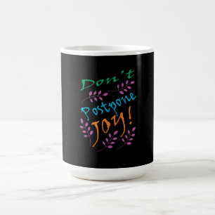 "Stel blijdschap niet uit" Inspirerend quote Koffiemok