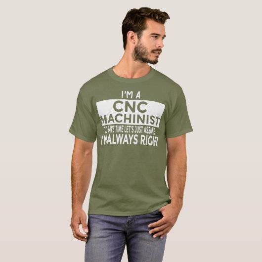Stel dat ik altijd de juiste grappige CNC-machinis T-shirt (Voorkant volledig)