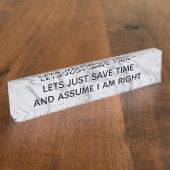 Stel dat ik gelijk heb Grappig Kantoor cadeau Naambordje (Zijkant)