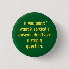 "Stel geen domme vragen..." Sarcasm wordt jou Ronde Button 3,2 Cm