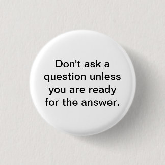Stel geen vraag tenzij je klaar bent voor de ronde button 3,2 cm