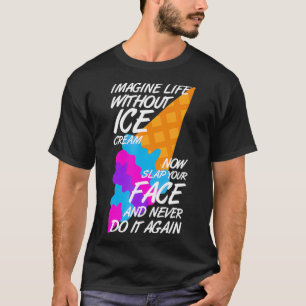 Stel je eens voor dat je leven zonder ijs cream gr t-shirt