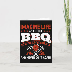Stel je het leven voor zonder BBQ nu klap jezelf e Kaart