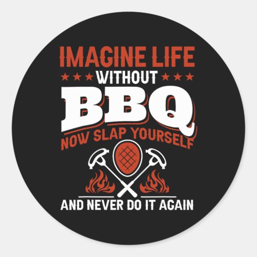 Stel je het leven voor zonder BBQ nu klap jezelf e Ronde Sticker (Voorkant)