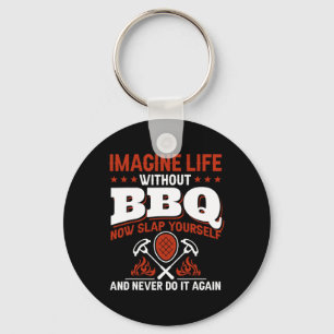 Stel je het leven voor zonder BBQ nu klap jezelf e Sleutelhanger