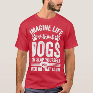 Stel je het leven zonder honden voor t-shirt
