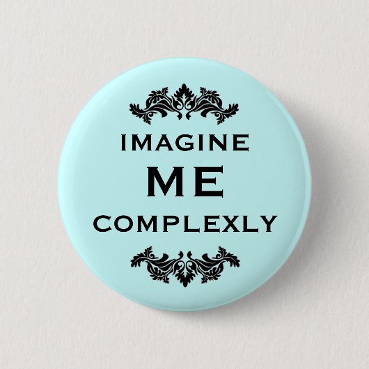 Stel je voor dat ik complex ben ronde button 5,7 cm (Voorkant)