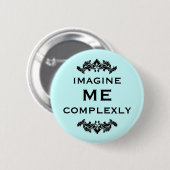 Stel je voor dat ik complex ben ronde button 5,7 cm (Voorkant /achterkant)
