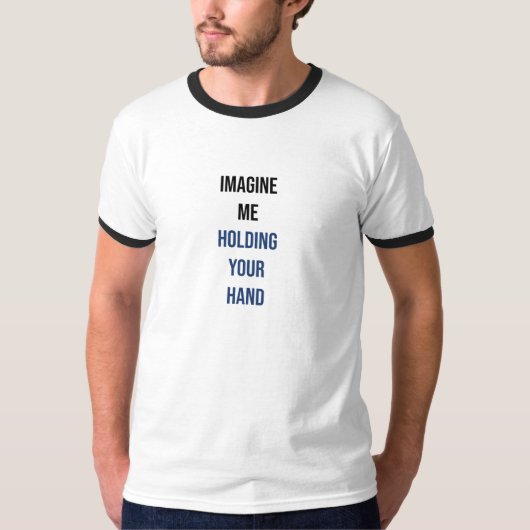Stel je voor dat ik je hand T-Shirt vasthoud (Voorkant)