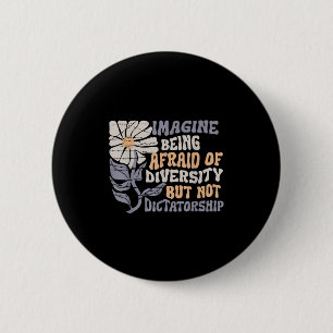 Stel je voor dat je bang bent voor diversiteit, ma ronde button 5,7 cm
