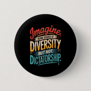 Stel je voor dat je bang bent voor diversiteit, ma ronde button 5,7 cm