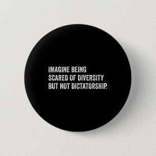 Stel je voor dat je bang bent voor diversiteit, ma ronde button 5,7 cm
