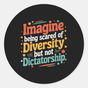 Stel je voor dat je bang bent voor diversiteit, ma ronde sticker