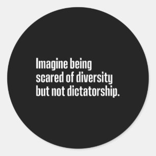 Stel je voor dat je bang bent voor diversiteit, ma ronde sticker