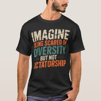 Stel je voor dat je bang bent voor diversiteit maa t-shirt