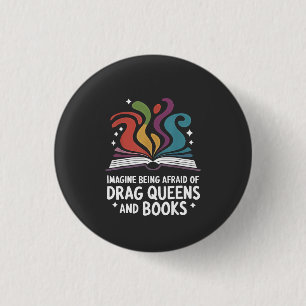 Stel je voor dat je bang bent voor Drag Queens en Ronde Button 3,2 Cm