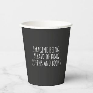Stel je voor dat je bang bent voor drag queers en papieren bekers