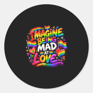 Stel je voor dat je boos bent op liefde trots rege ronde sticker