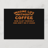 Stel je voor dat je leven zonder koffie kunt inbee briefkaart (Voorkant)