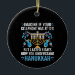 Stel je voor dat je mobiele telefoon 10% was, maar keramisch ornament<br><div class="desc">chanukah ,  menorah ,  hanukkah ,  dreidel ,  joods ,  geschenk ,  vakantie ,  religie ,  kerst , </div>