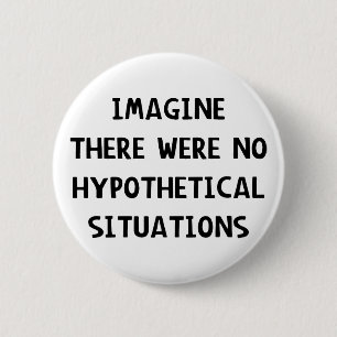 Stel je voor: hypothetisch ronde button 5,7 cm