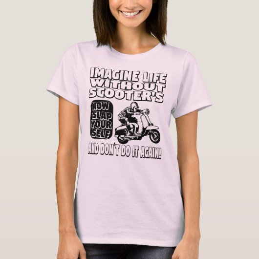 Stel je voor: leven zonder scooters, dames T Shirt (Voorkant)