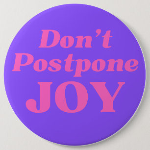 Stel Joy niet uit, Button