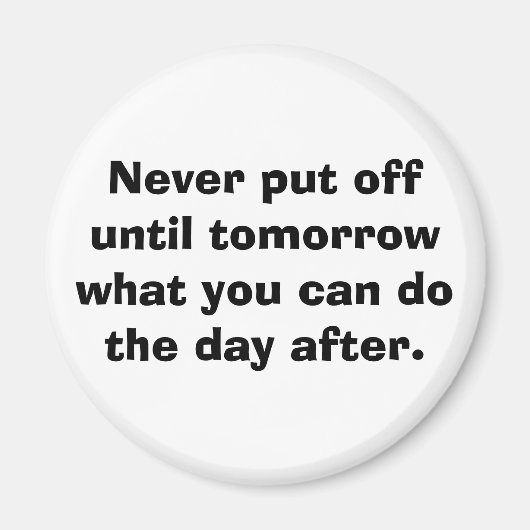 Stel nooit uit tot morgen... magneet (Voorkant)