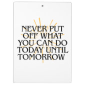 Stel nooit uit wat je vandaag kunt doen - Motivati Klembord (Achterkant)