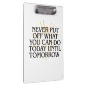 Stel nooit uit wat je vandaag kunt doen - Motivati Klembord (Rechts)