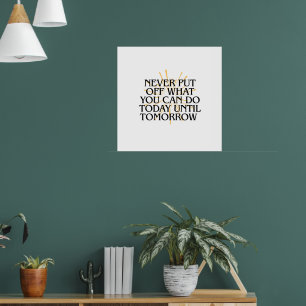 Stel nooit uit wat je vandaag kunt doen - Motivati Poster