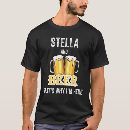 Stella en beer daarom ben ik hier t-shirt (Voorkant)