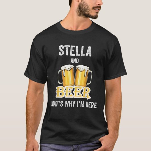 Stella en bier, daarom ben ik hier naar Shirt (Voorkant)