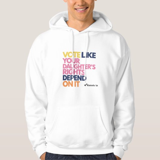 Stem alsof de rechten van je dochter ervan afhange hoodie (Voorkant)