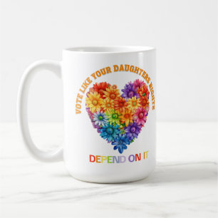 Stem alsof de rechten van je dochter ervan afhange koffiemok