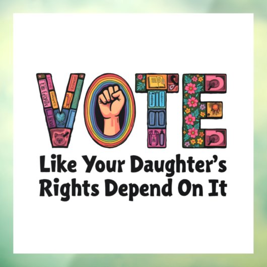 Stem alsof de rechten van je dochter ervan afhange raamsticker (Vel 3)