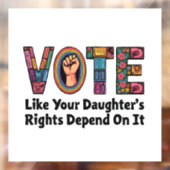 Stem alsof de rechten van je dochter ervan afhange raamsticker (Vel 2)