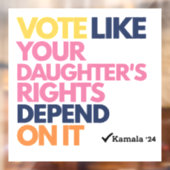 Stem alsof de rechten van je dochter ervan afhange raamsticker (Vel 2)