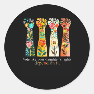 Stem alsof de rechten van je dochter ervan afhange ronde sticker