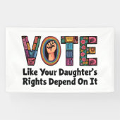 Stem alsof de rechten van je dochter ervan afhange spandoek (Horizontaal)
