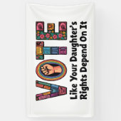 Stem alsof de rechten van je dochter ervan afhange spandoek (Verticaal)